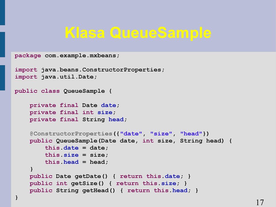 @ConstructorProperties({"date", "size", "head") public QueueSample(Date date, int size, String head) { this.