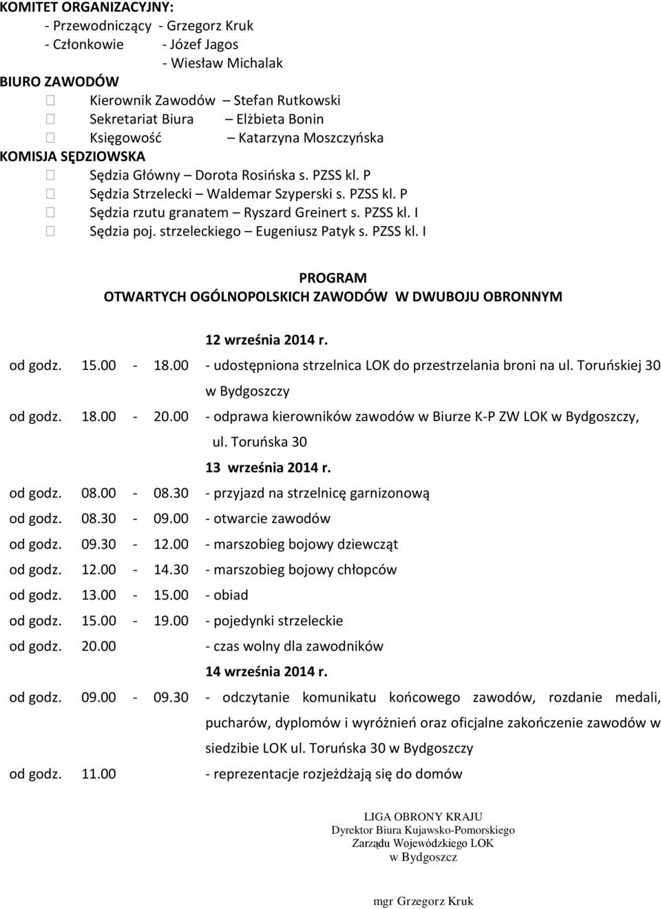 strzeleckiego Eugeniusz Patyk s. PZSS kl. I PROGRAM OTWARTYCH OGÓLNOPOLSKICH ZAWODÓW W DWUBOJU OBRONNYM 12 września 2014 r. od godz. 15.00-18.