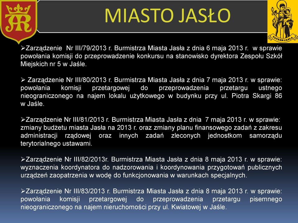 w sprawie: powołania komisji przetargowej do przeprowadzenia przetargu ustnego nieograniczonego na najem lokalu użytkowego w budynku przy ul. Piotra Skargi 86 w Jaśle. Zarządzenie Nr III/81/2013 r.