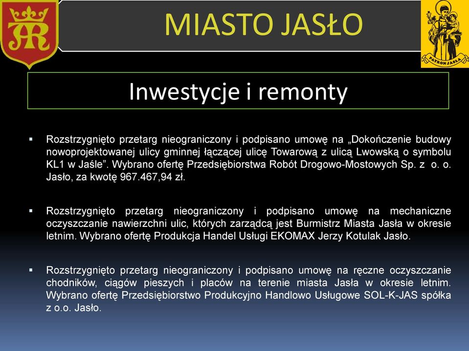 Rozstrzygnięto przetarg nieograniczony i podpisano umowę na mechaniczne oczyszczanie nawierzchni ulic, których zarządcą jest Burmistrz Miasta Jasła w okresie letnim.