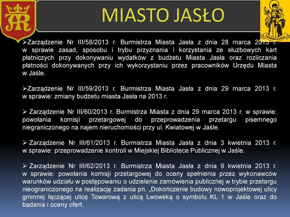 wykorzystaniu przez pracowników Urzędu Miasta w Jaśle. Zarządzenie Nr III/59/2013 r. Burmistrza Miasta Jasła z dnia 29 marca 2013 r. w sprawie: zmiany budżetu miasta Jasła na 2013 r.