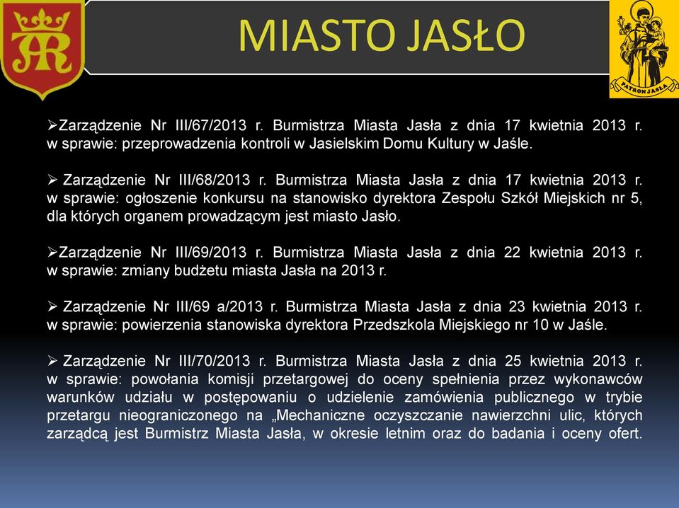 Zarządzenie Nr III/69/2013 r. Burmistrza Miasta Jasła z dnia 22 kwietnia 2013 r. w sprawie: zmiany budżetu miasta Jasła na 2013 r. Zarządzenie Nr III/69 a/2013 r.