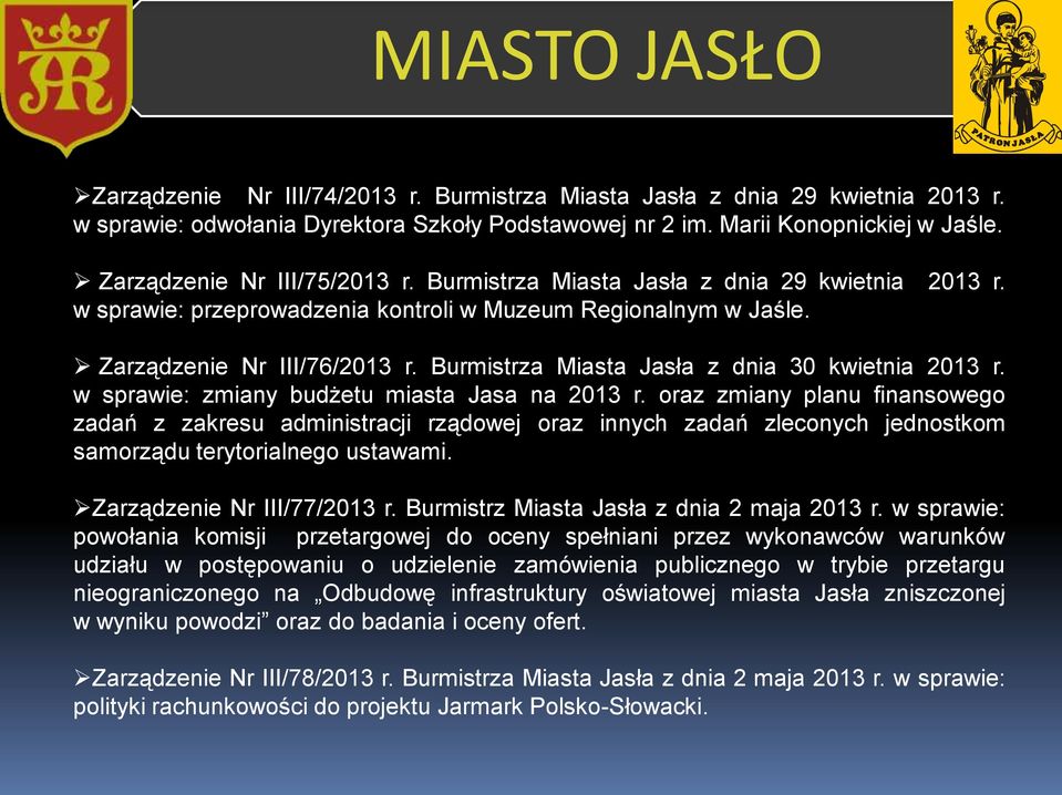 w sprawie: zmiany budżetu miasta Jasa na 2013 r. oraz zmiany planu finansowego zadań z zakresu administracji rządowej oraz innych zadań zleconych jednostkom samorządu terytorialnego ustawami.