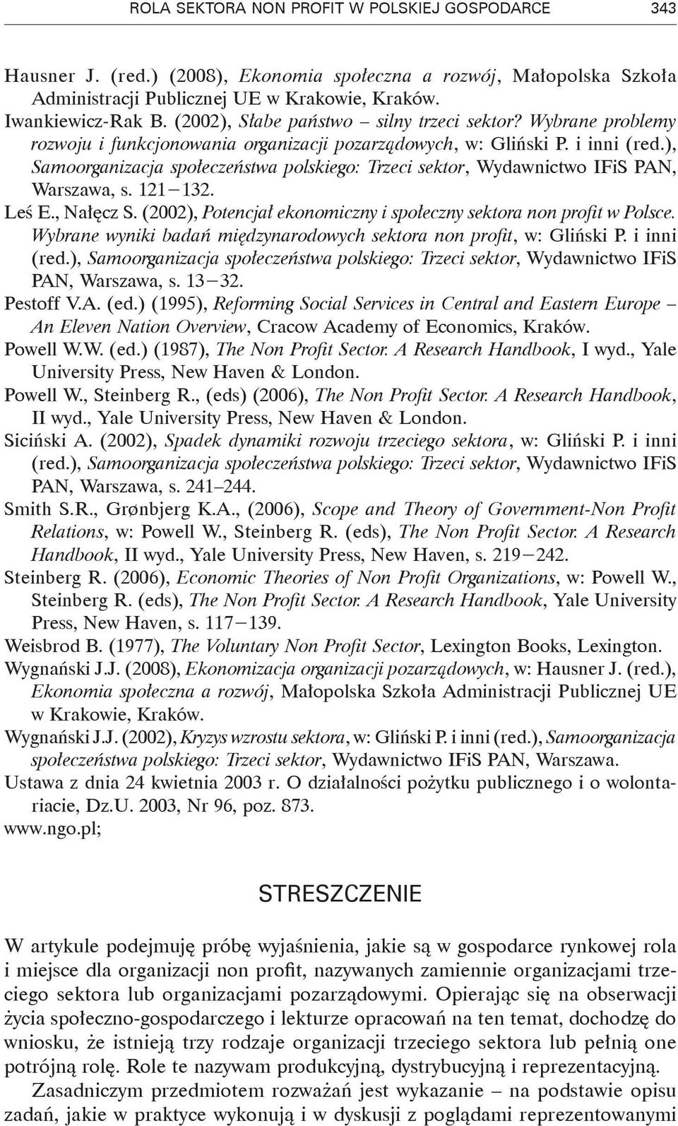 ), Samoorganizacja społeczeństwa polskiego: Trzeci sektor, Wydawnictwo IFiS PAN, Warszawa, s. 121 132. Leś E., Nałęcz S. (2002), Potencjał ekonomiczny i społeczny sektora non profit w Polsce.