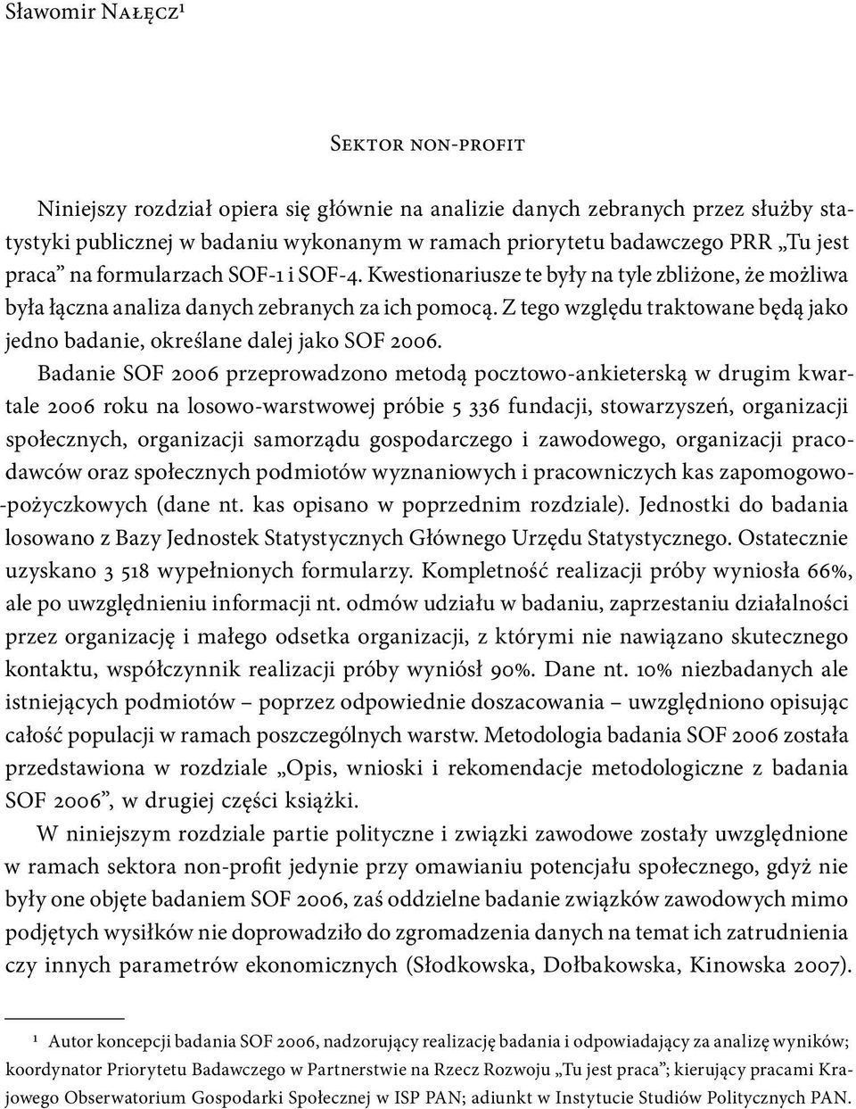 Z tego względu traktowane będą jako jedno badanie, określane dalej jako SOF 2006.