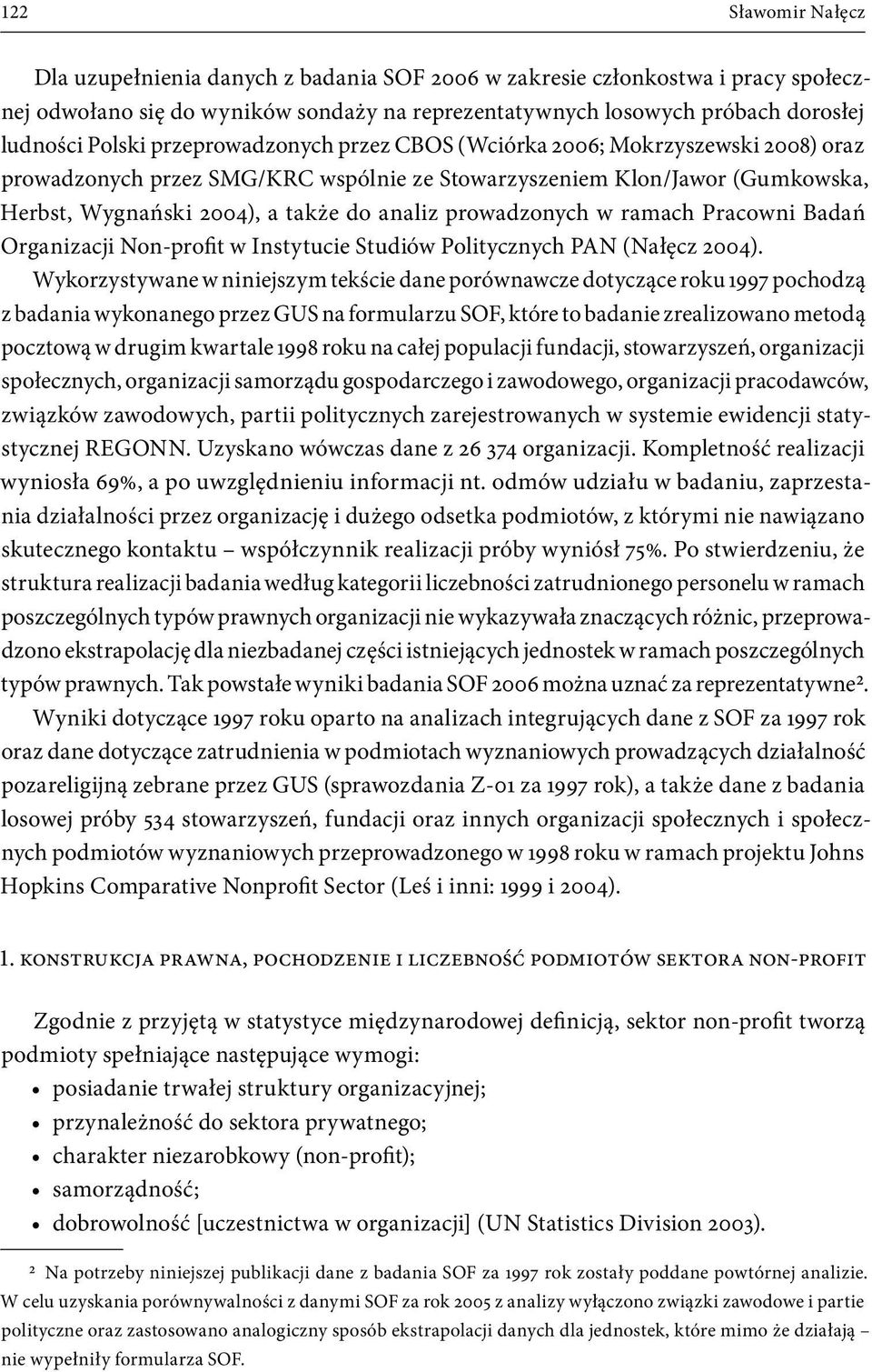 prowadzonych w ramach Pracowni Badań Organizacji Non profit w Instytucie Studiów Politycznych PAN (Nałęcz 2004).