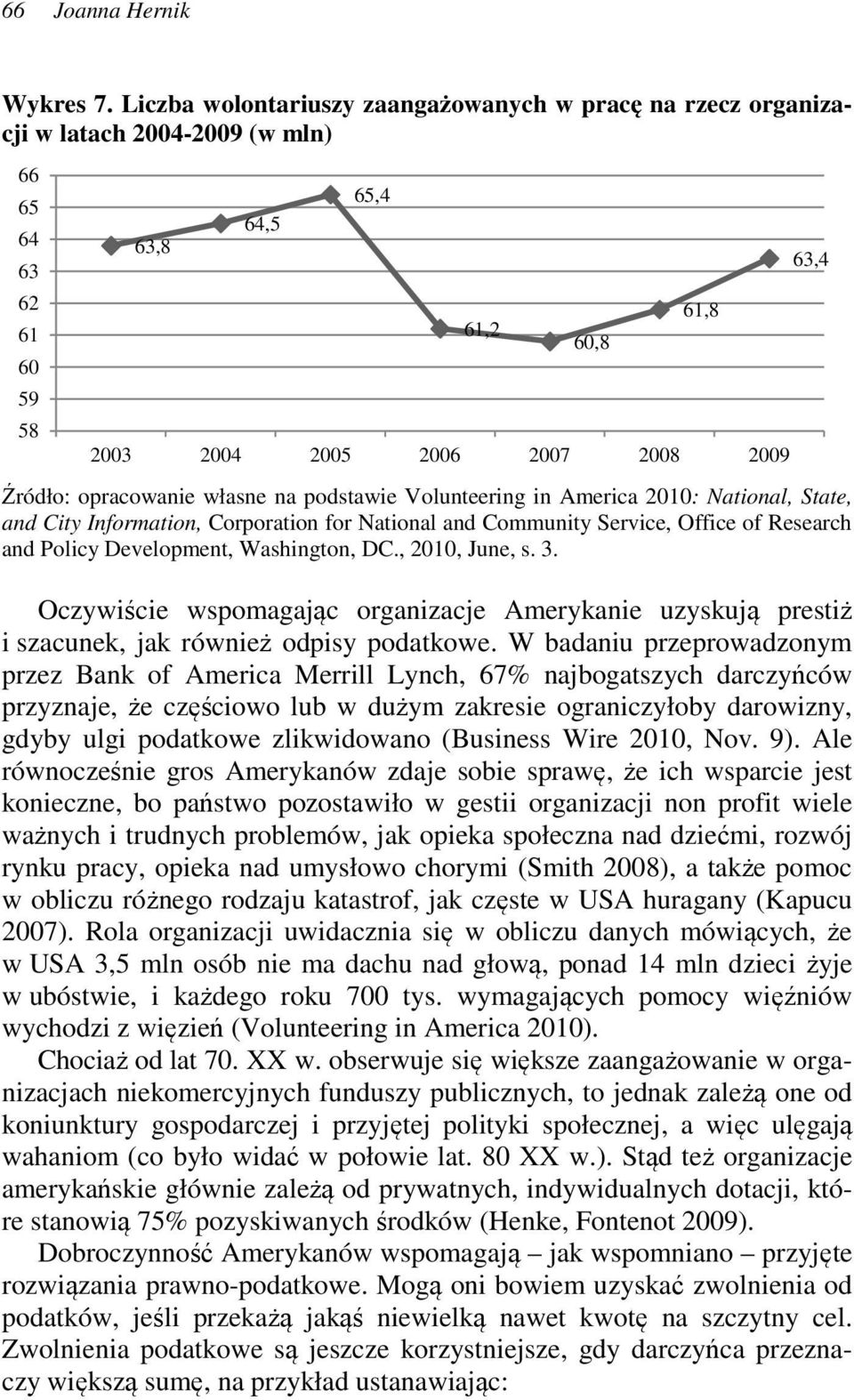 2010: National, State, and City Information, Corporation for National and Community Service, Office of Research and Policy Development, Washington, DC., 2010, June, s. 3.