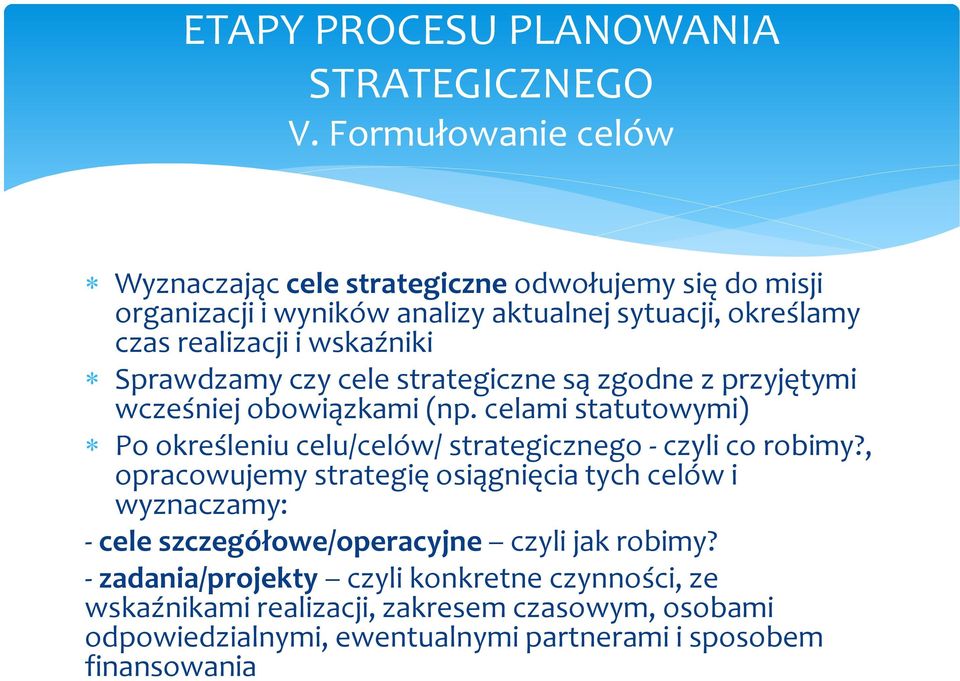 celami statutowymi) Po określeniu celu/celów/ strategicznego - czyli co robimy?