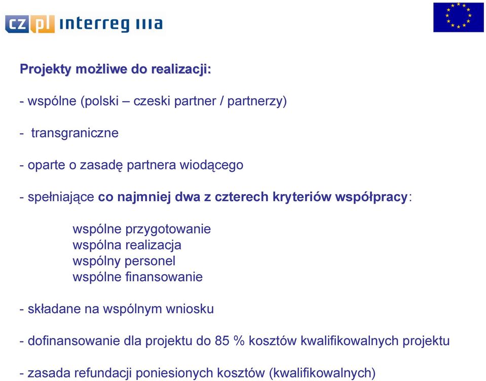 najmniej dwa z czterech kryteriów współpracy: wspólne przygotowanie wspólna realizacja wspólny personel