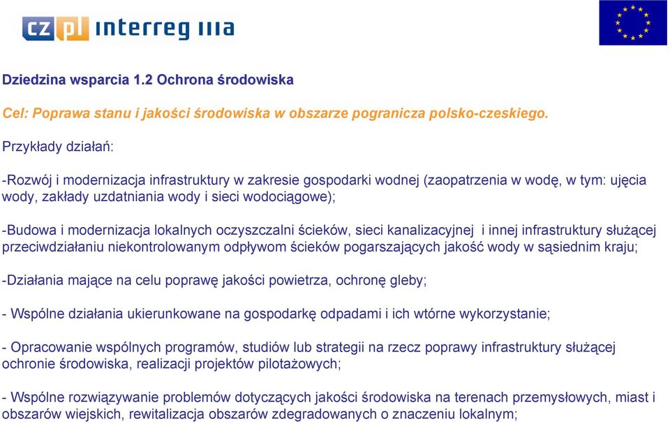 lokalnych oczyszczalni ścieków, sieci kanalizacyjnej i innej infrastruktury służącej przeciwdziałaniu niekontrolowanym odpływom ścieków pogarszających jakość wody w sąsiednim kraju; -Działania mające