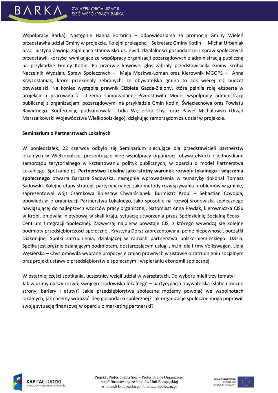 działalności gospodarczej i spraw społecznych przedstawili korzyści wynikające ze współpracy organizacji pozarządowych z administracją publiczną na przykładzie Gminy Kotlin.