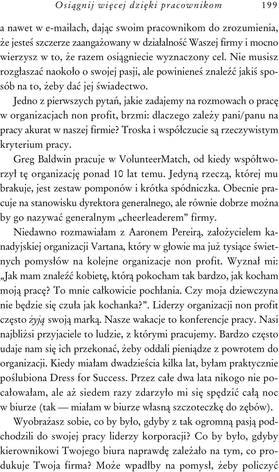 Jedno z pierwszych pyta, jakie zadajemy na rozmowach o prac w organizacjach non profit, brzmi: dlaczego zale y pani/panu na pracy akurat w naszej firmie?