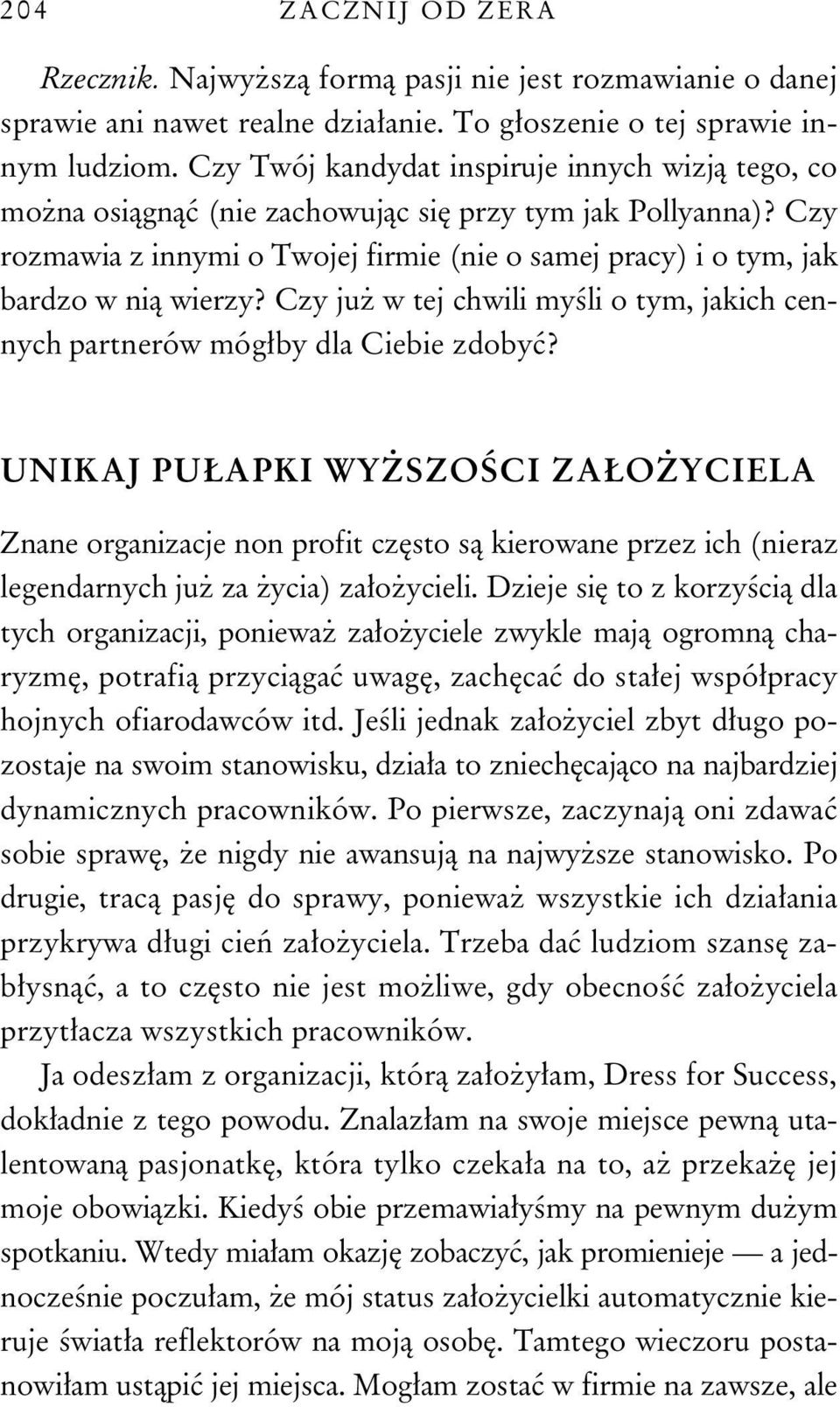 Czy ju w tej chwili my li o tym, jakich cennych partnerów móg by dla Ciebie zdoby?