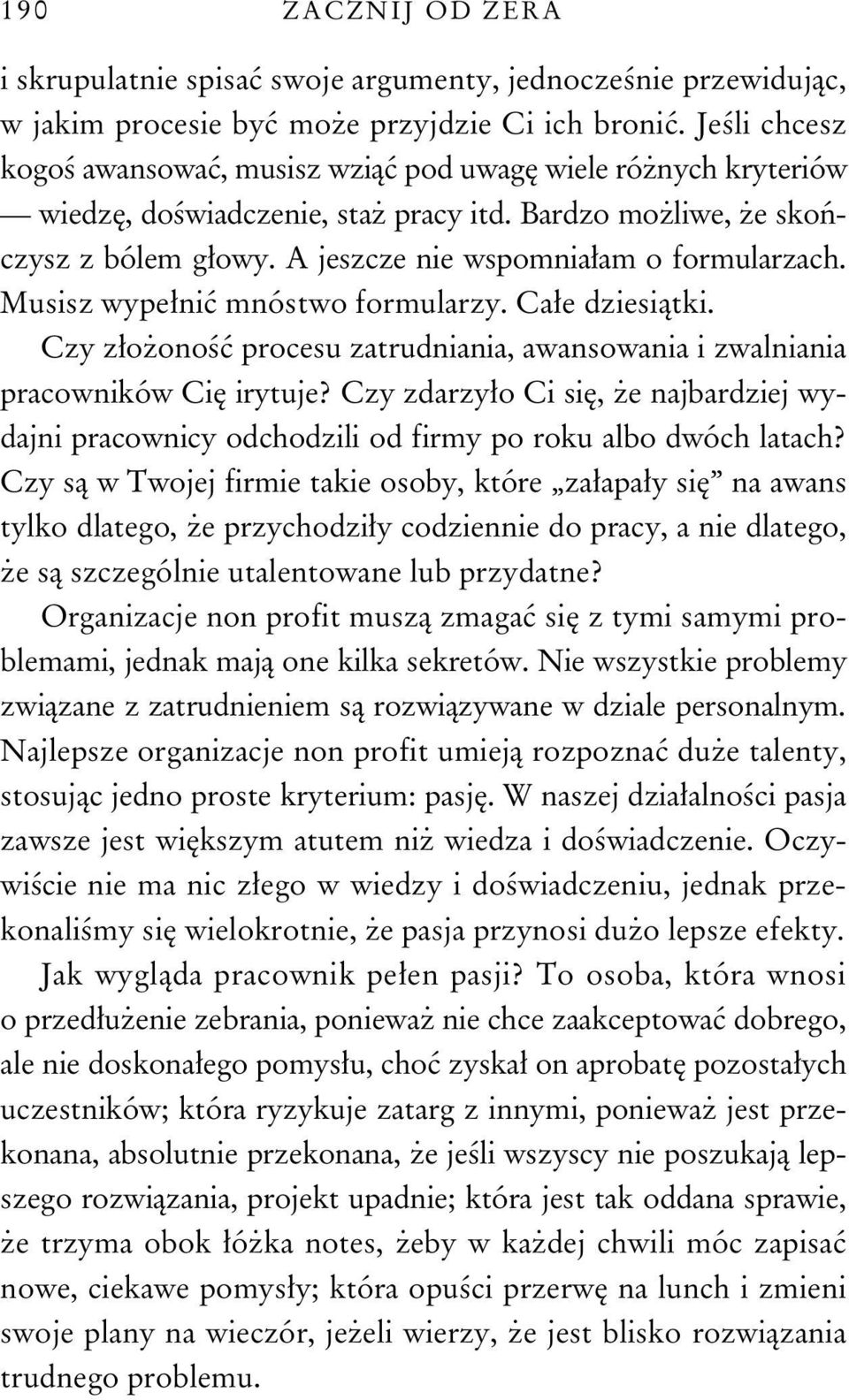 Musisz wype ni mnóstwo formularzy. Ca e dziesi tki. Czy z o ono procesu zatrudniania, awansowania i zwalniania pracowników Ci irytuje?