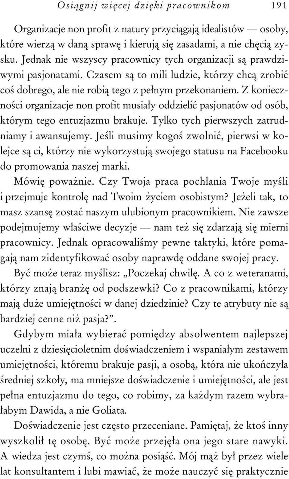 Z konieczno ci organizacje non profit musia y oddzieli pasjonatów od osób, którym tego entuzjazmu brakuje. Tylko tych pierwszych zatrudniamy i awansujemy.