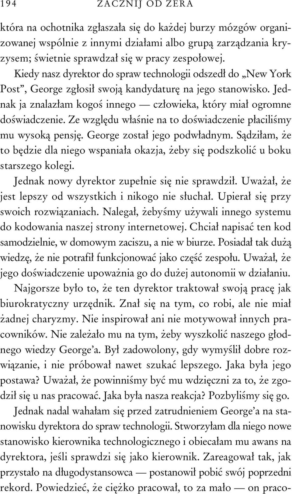 Ze wzgl du w a nie na to do wiadczenie p acili my mu wysok pensj. George zosta jego podw adnym. S dzi am, e to b dzie dla niego wspania a okazja, eby si podszkoli u boku starszego kolegi.