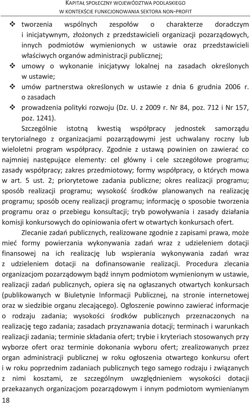 ustawie z dnia 6 grudnia 2006 r. o zasadach v prowadzenia polityki rozwoju (Dz. U. z 2009 r. Nr 84, poz. 712 i Nr 157, poz. 1241).