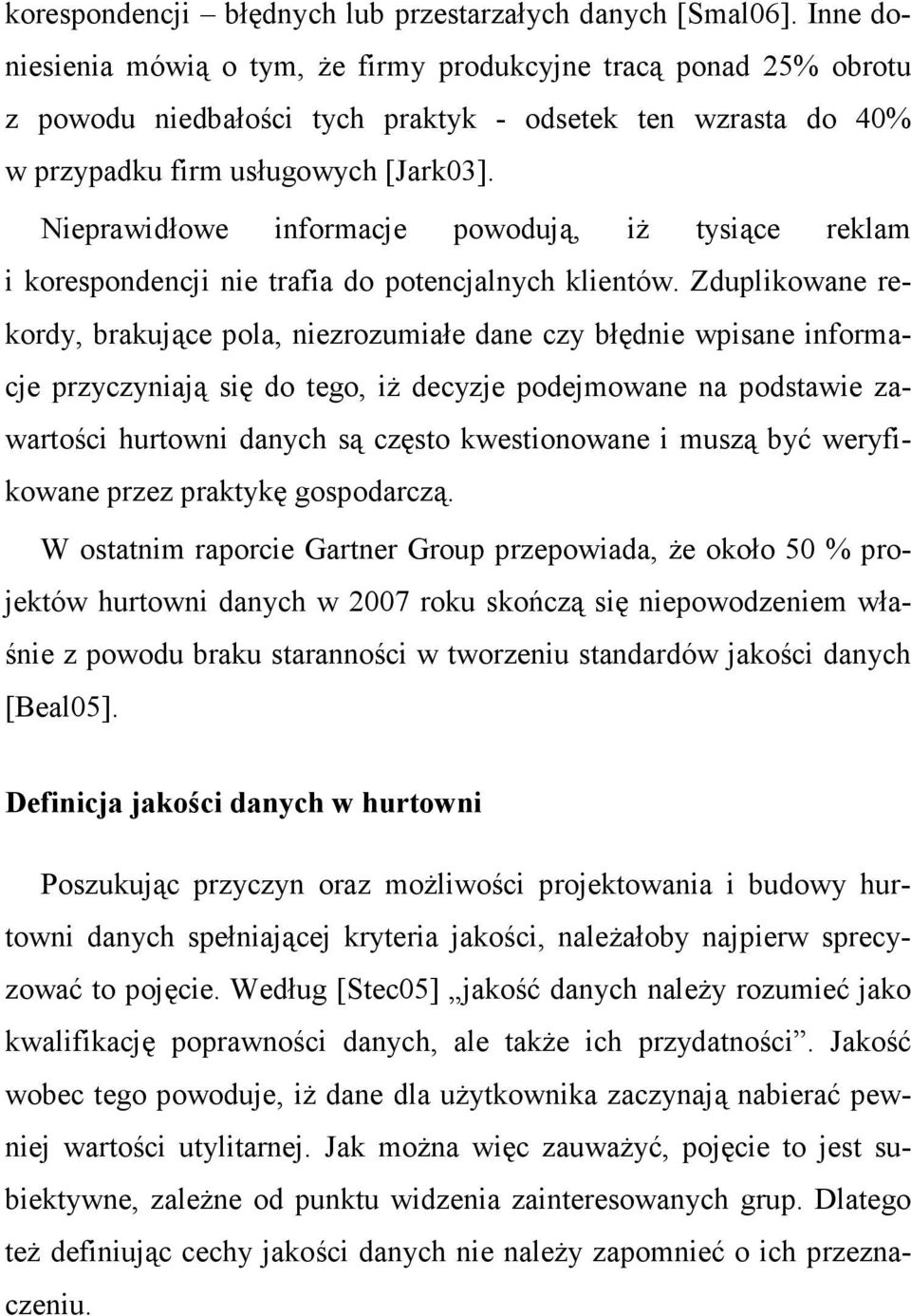 Nieprawidłowe informacje powodują, iŝ tysiące reklam i korespondencji nie trafia do potencjalnych klientów.