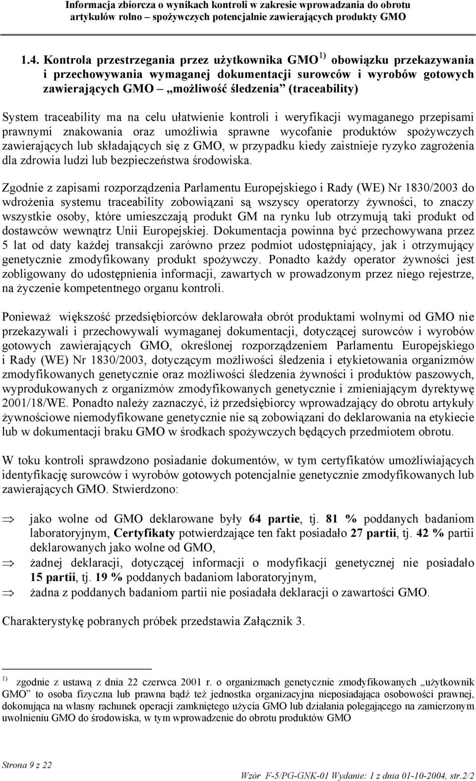 GMO, w przypadku kiedy zaistnieje ryzyko zagrożenia dla zdrowia ludzi lub bezpieczeństwa środowiska.