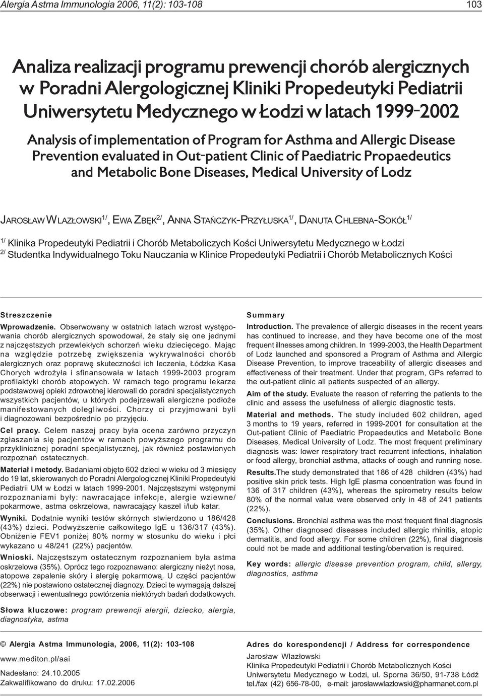 latach 1999-2002 Analysis of implementation of Program for Asthma and Allergic Disease Prevention evaluated in Out-patient Clinic of Paediatric Propaedeutics and Metabolic Bone Diseases, Medical