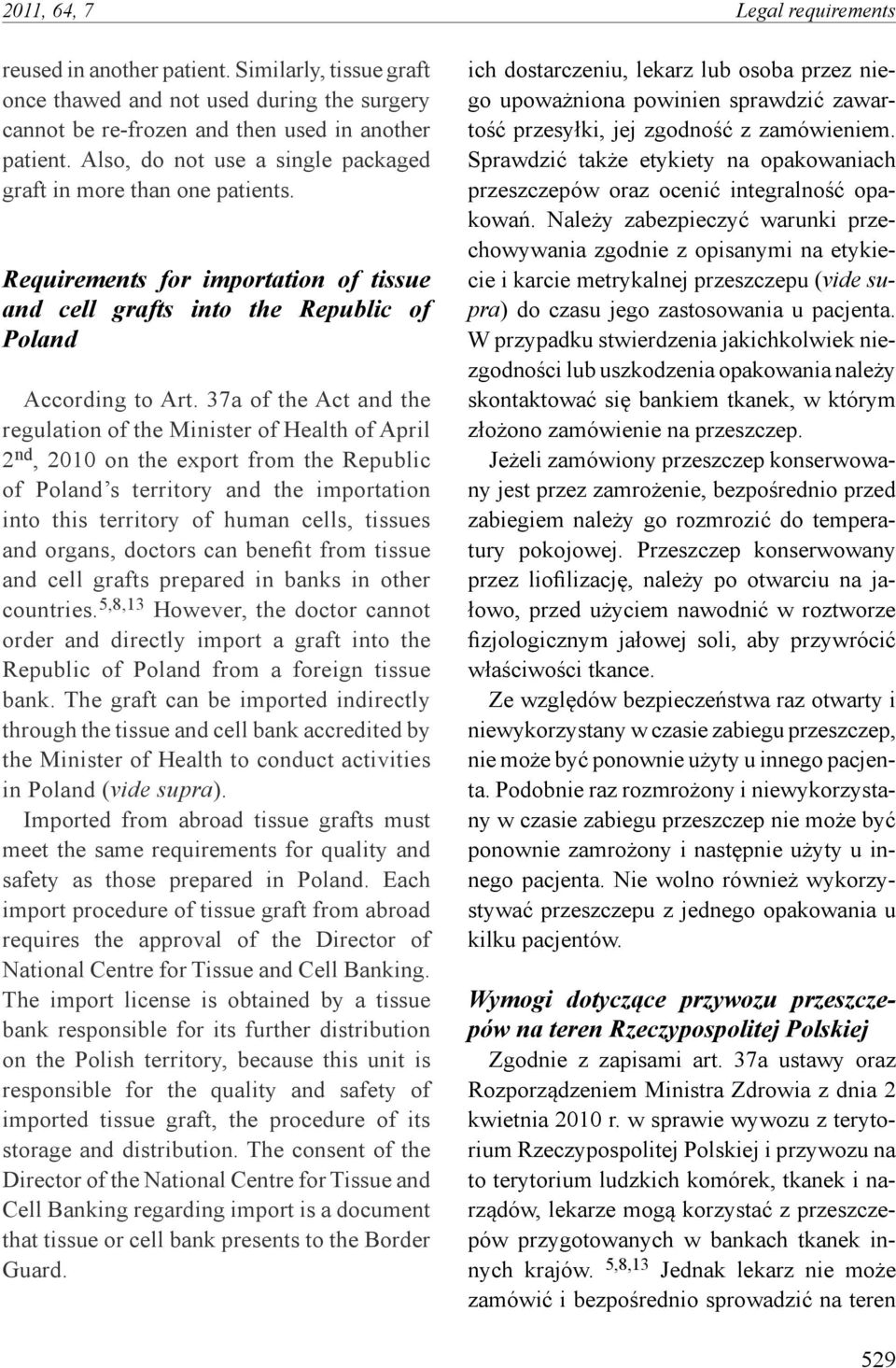 37a of the Act and the regulation of the Minister of Health of April 2 nd, 2010 on the export from the Republic of Poland s territory and the importation into this territory of human cells, tissues