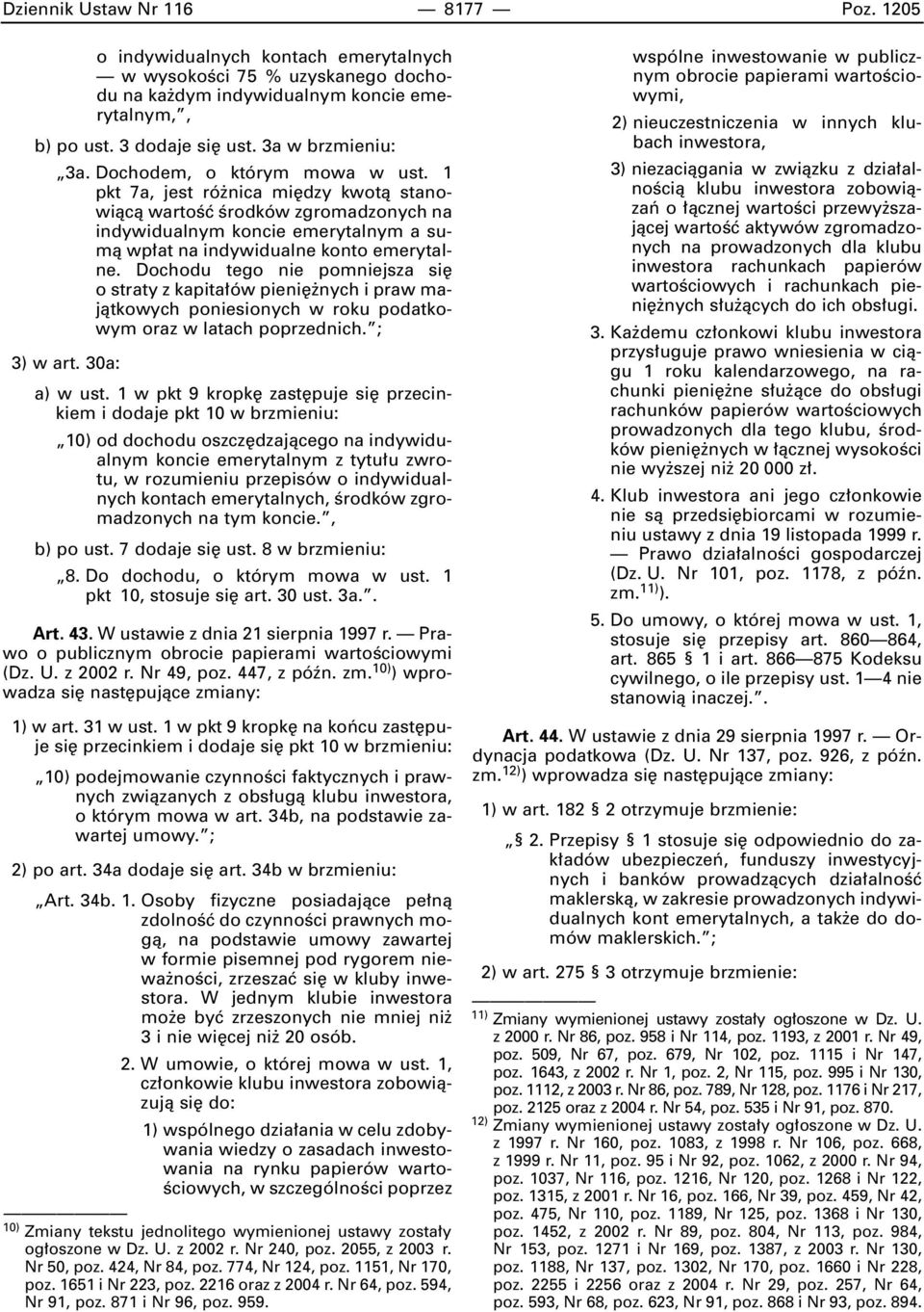 1 pkt 7a, jest ró nica mi dzy kwotà stanowiàcà wartoêç Êrodków zgromadzonych na indywidualnym koncie emerytalnym a sumà wp at na indywidualne konto emerytalne.