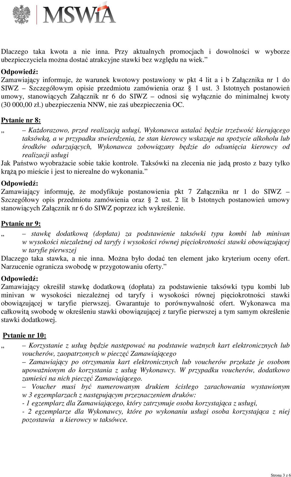 3 Istotnych postanowień umowy, stanowiących Załącznik nr 6 do SIWZ odnosi się wyłącznie do minimalnej kwoty (30 000,00 zł.) ubezpieczenia NNW, nie zaś ubezpieczenia OC.