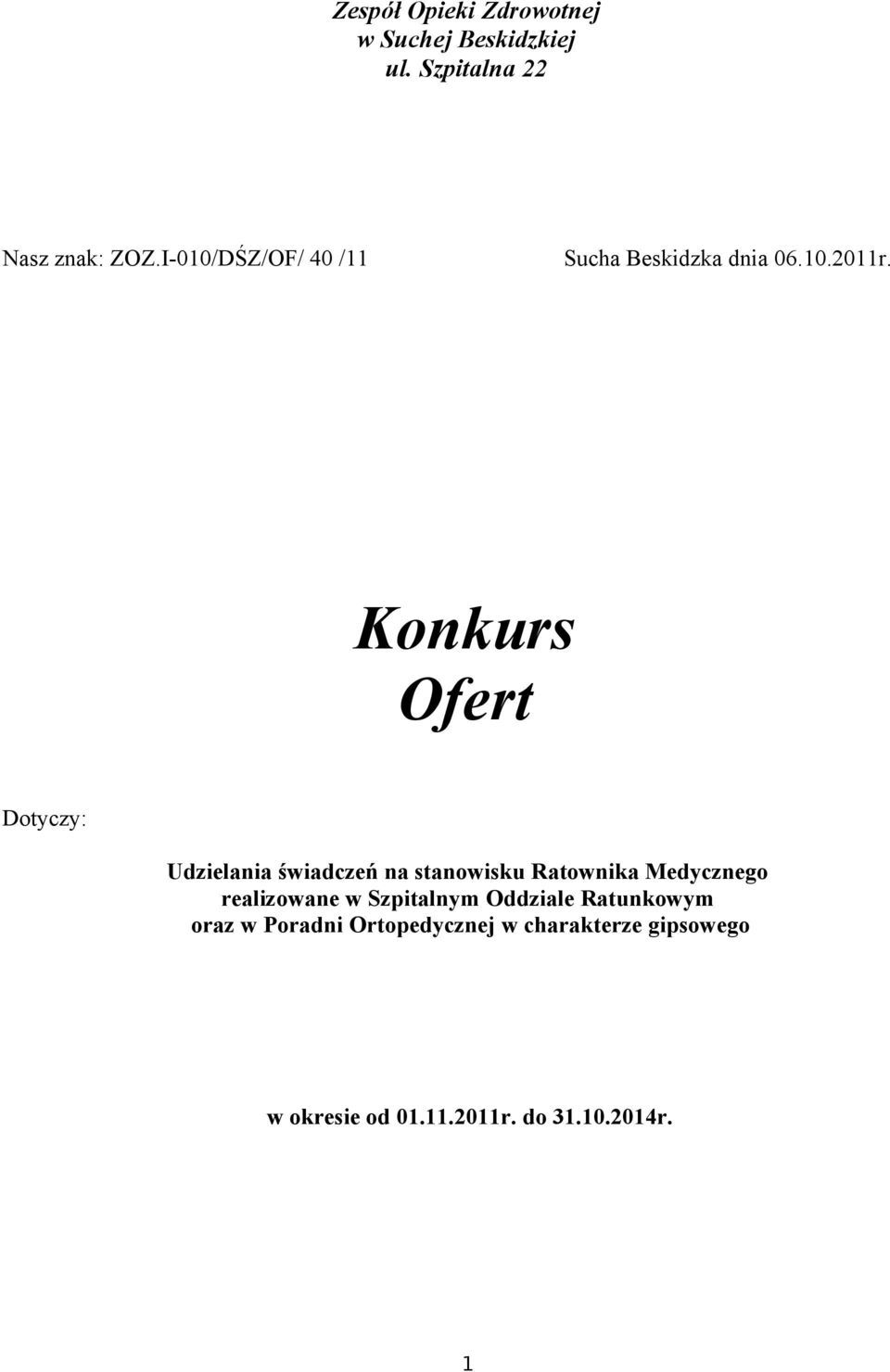 Konkurs Ofert Dotyczy: Udzielania na stanowisku Ratownika Medycznego realizowane w