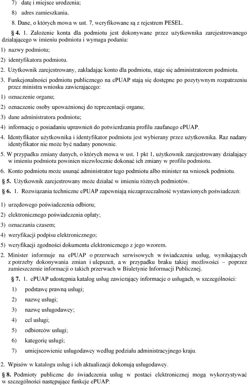 identyfikatora podmiotu. 2. Użytkownik zarejestrowany, zakładając konto dla podmiotu, staje się administratorem podmiotu. 3.