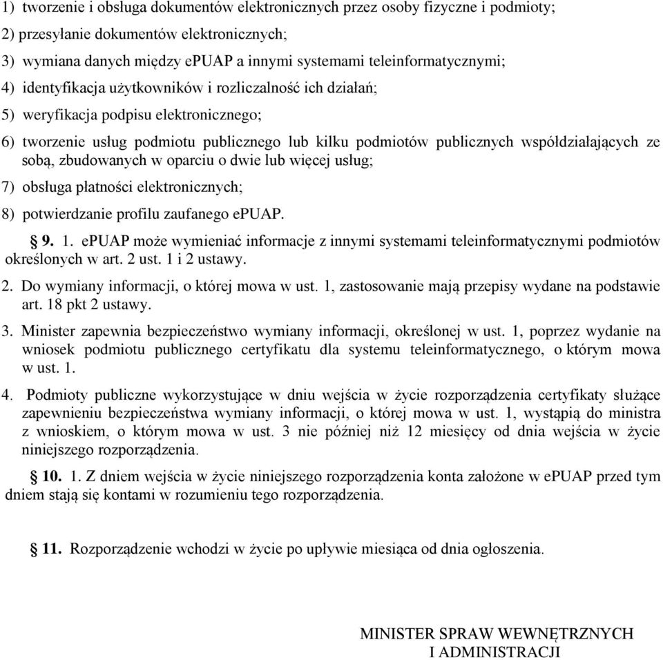 zbudowanych w oparciu o dwie lub więcej usług; 7) obsługa płatności elektronicznych; 8) potwierdzanie profilu zaufanego epuap. 9. 1.