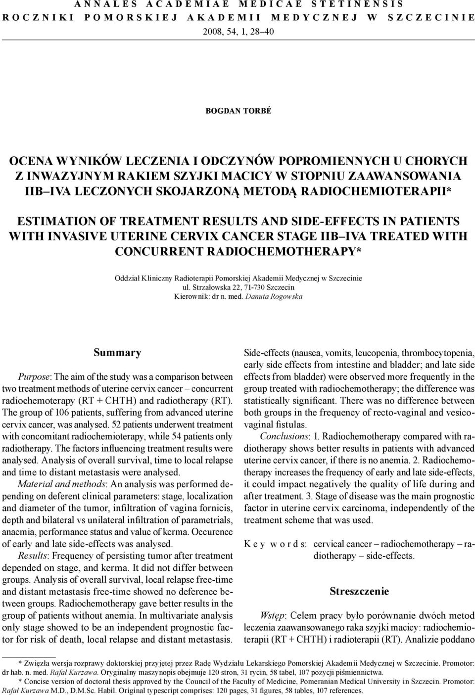 IIB IVA TREATED WITH CONCURRENT RADIOCHEMOTHERAPY* Oddział Kliniczny Radioterapii Pomorskiej Akademii Medycznej w Szczecinie ul. Strzałowska 22, 71-730 Szczecin Kierownik: dr n. med.