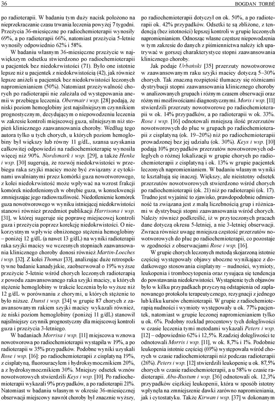 W badaniu własnym 36-miesięczne przeżycie w największym odsetku stwierdzono po radiochemioterapii u pacjentek bez niedokrwistości (71).