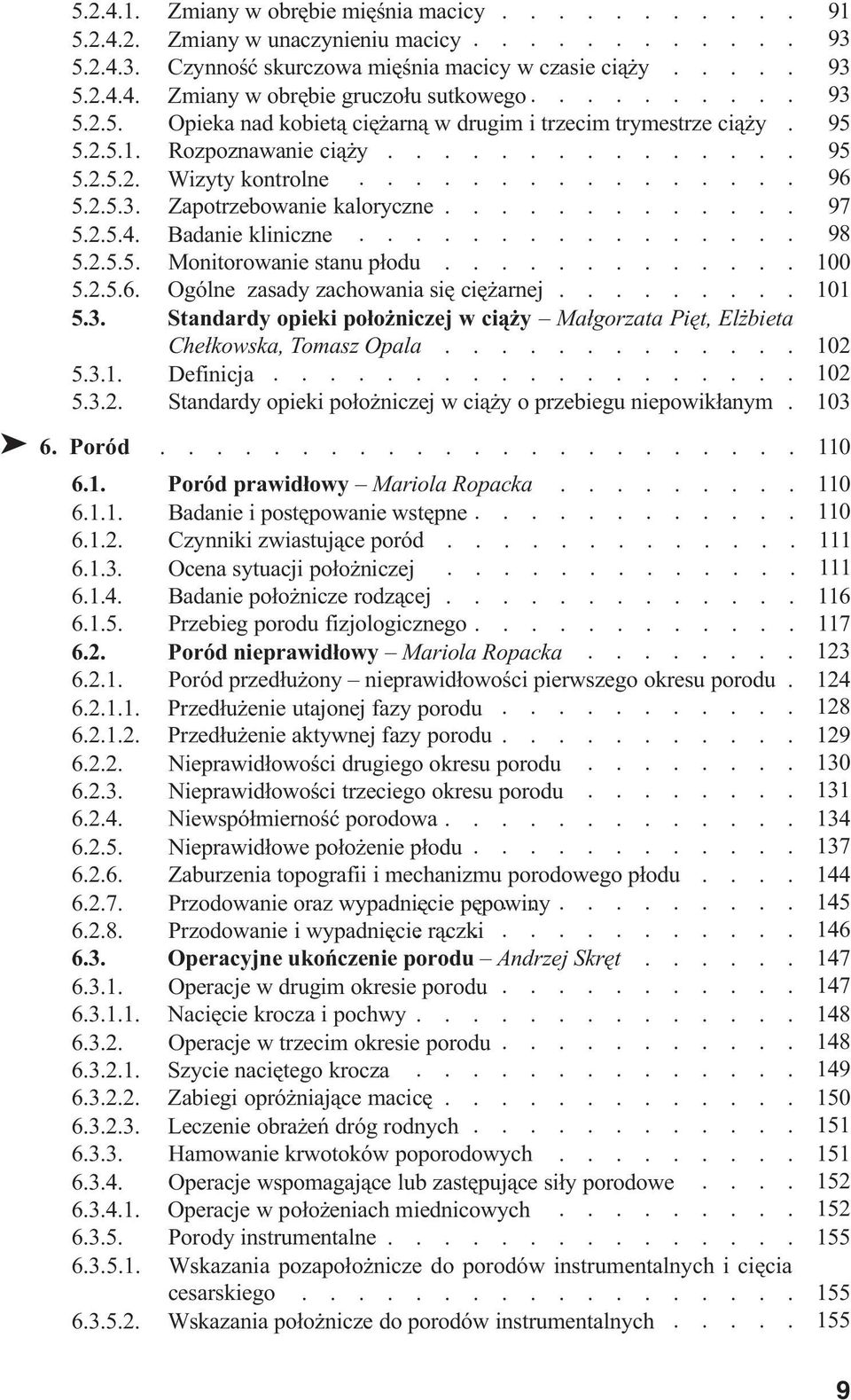 ............ 097 5.2.5.4. Badanie kliniczne................ 098 5.2.5.5. Monitorowanie stanu p³odu............. 100 5.2.5.6. Ogólne zasady zachowania siê ciê arnej......... 101 5.3.