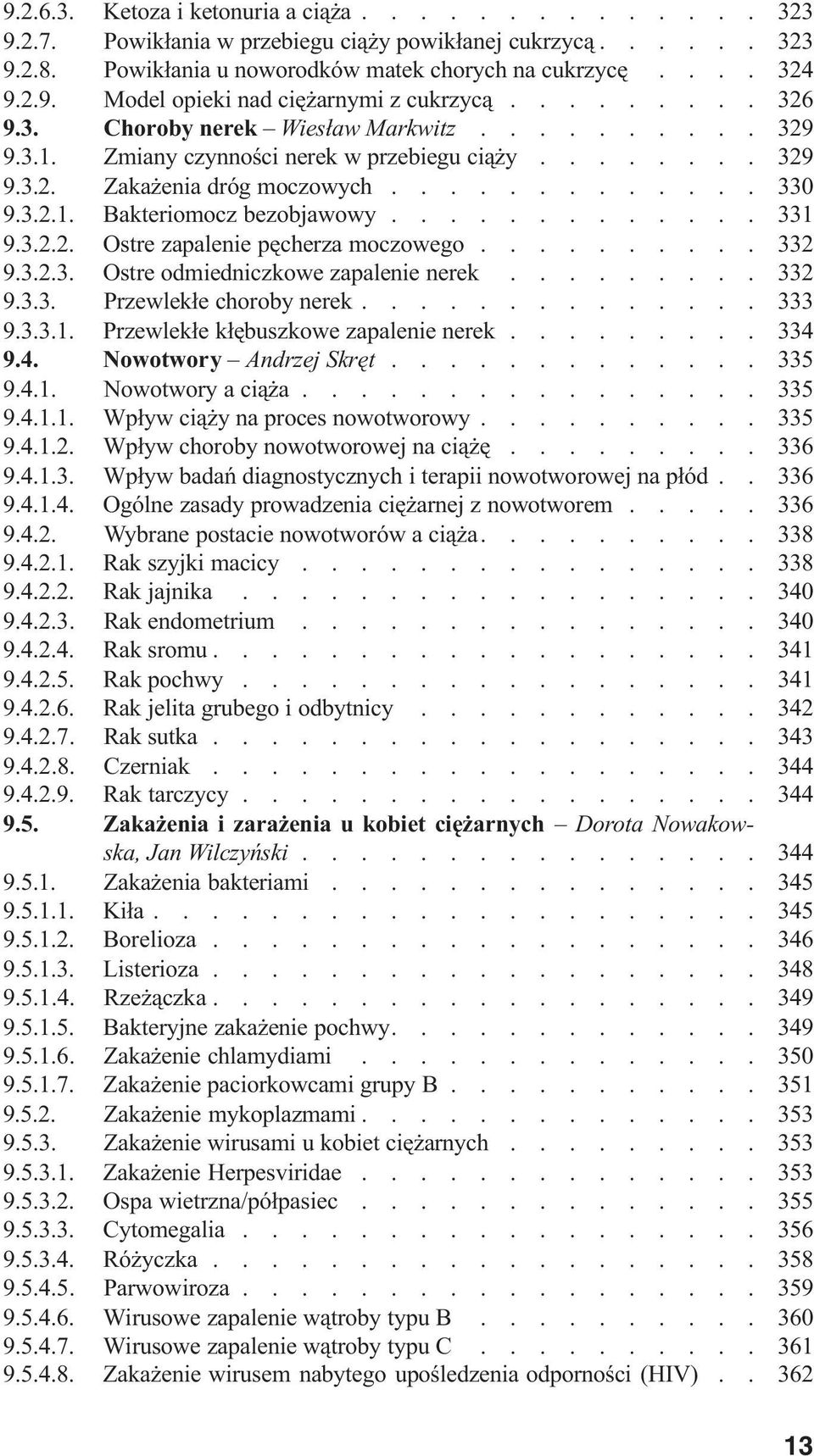 ............ 3 3 1 9.3.2.2. Ostre zapalenie pêcherza moczowego.......... 3 3 2 9.3.2.3. Ostre odmiedniczkowe zapalenie nerek......... 3 3 2 9.3.3. Przewlek³e choroby nerek.............. 3 3 3 9.3.3.1. Przewlek³e k³êbuszkowe zapalenie nerek.