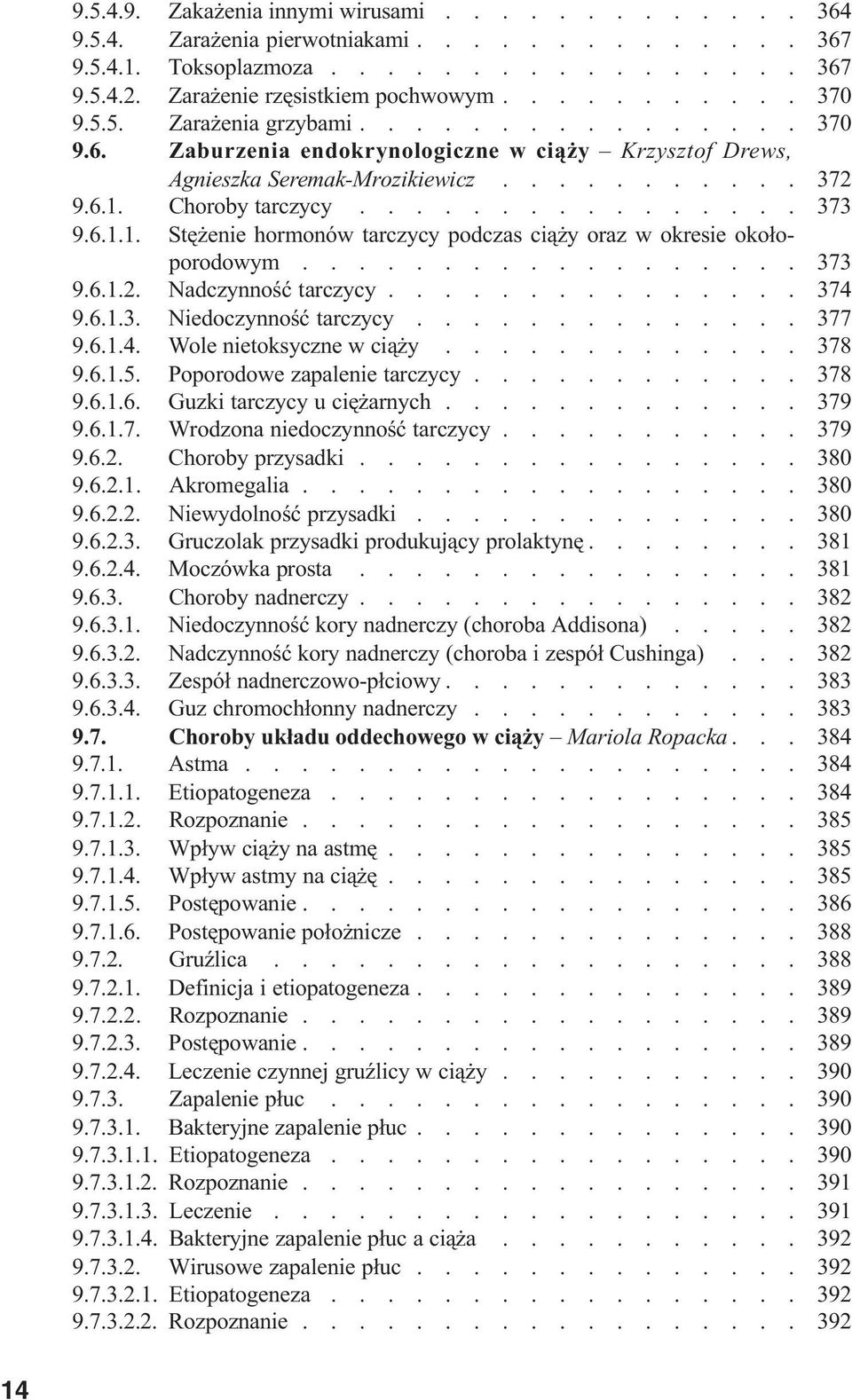 6.1.1. Stê enie hormonów tarczycy podczas ci¹ y oraz w okresie oko³o- 000 porodowym.................. 3 73 9.6.1.2. Nadczynnoœæ tarczycy............... 3 74 9.6.1.3. Niedoczynnoœæ tarczycy.............. 3 77 9.