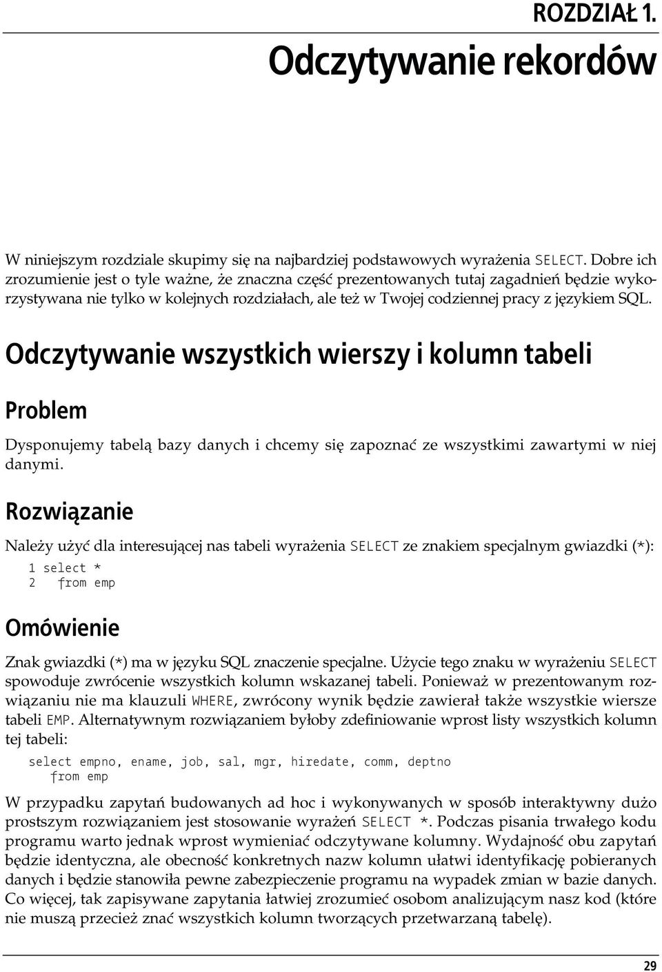 Odczytywanie wszystkich wierszy i kolumn tabeli Dysponujemy tabelą bazy danych i chcemy się zapoznać ze wszystkimi zawartymi w niej danymi.