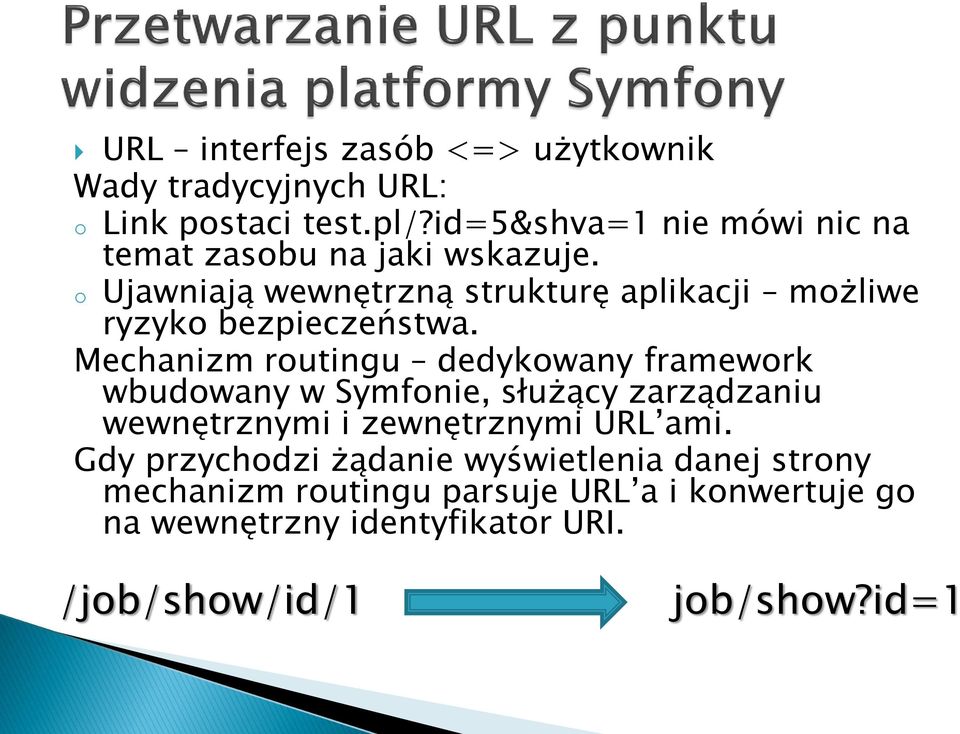 o Ujawniają wewnętrzną strukturę aplikacji możliwe ryzyko bezpieczeństwa.