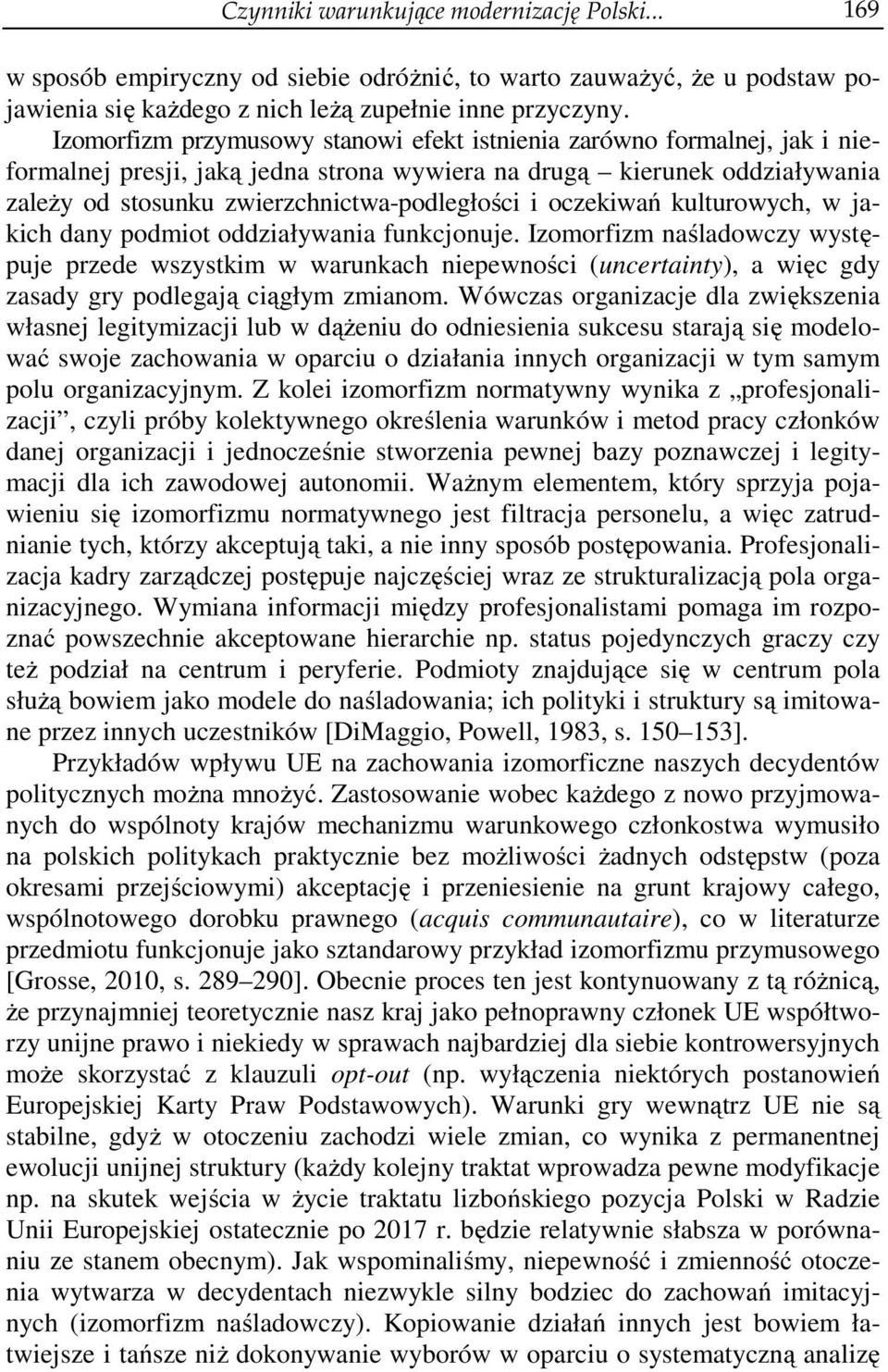 oczekiwań kulturowych, w jakich dany podmiot oddziaływania funkcjonuje.