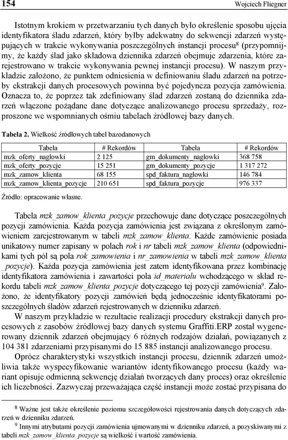 W naszym przykładzie założono, że punktem odniesienia w definiowaniu śladu zdarzeń na potrzeby ekstrakcji danych procesowych powinna być pojedyncza pozycja zamówienia.