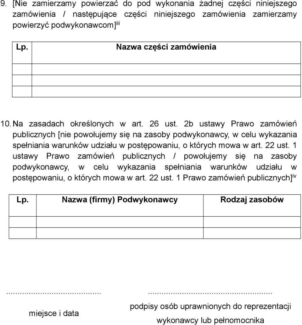 2b ustawy Prawo zamówień publicznych [nie powołujemy się na zasoby podwykonawcy, w celu wykazania spełniania warunków udziału w postępowaniu, o których mowa w art. 22 ust.