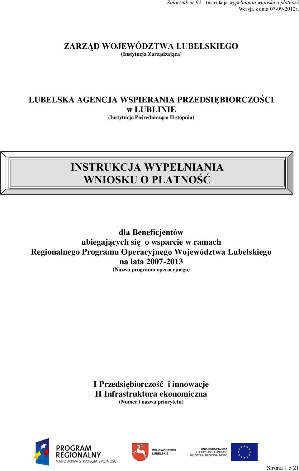 o wsparcie w ramach Regionalnego Programu Operacyjnego Województwa Lubelskiego na lata 2007-2013 (Nazwa programu