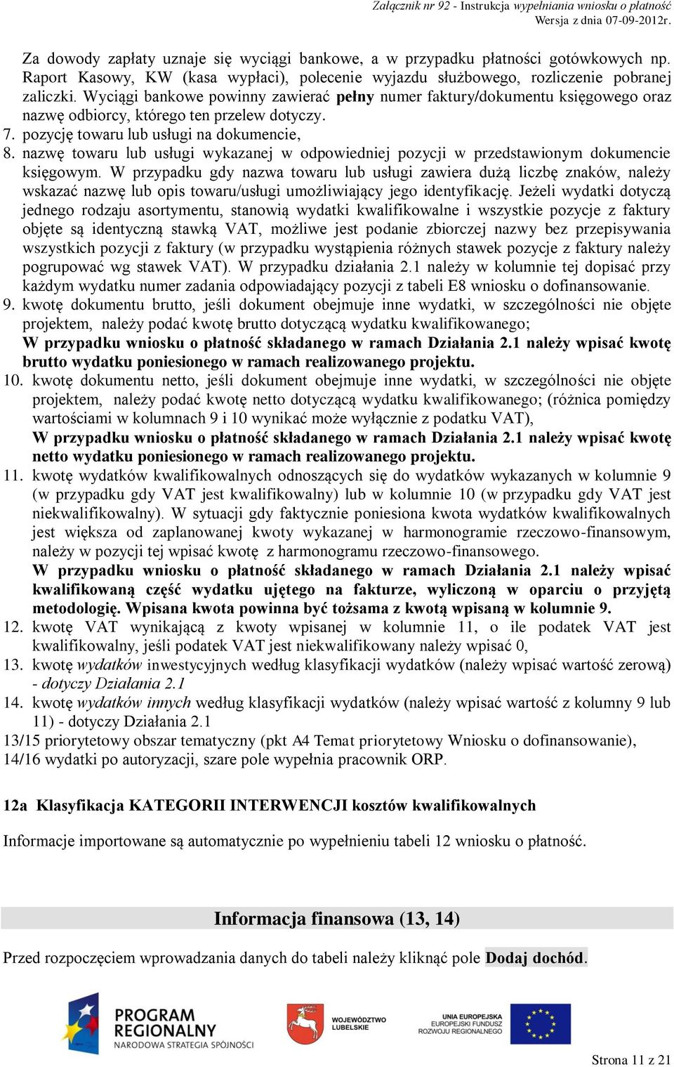 nazwę towaru lub usługi wykazanej w odpowiedniej pozycji w przedstawionym dokumencie księgowym.