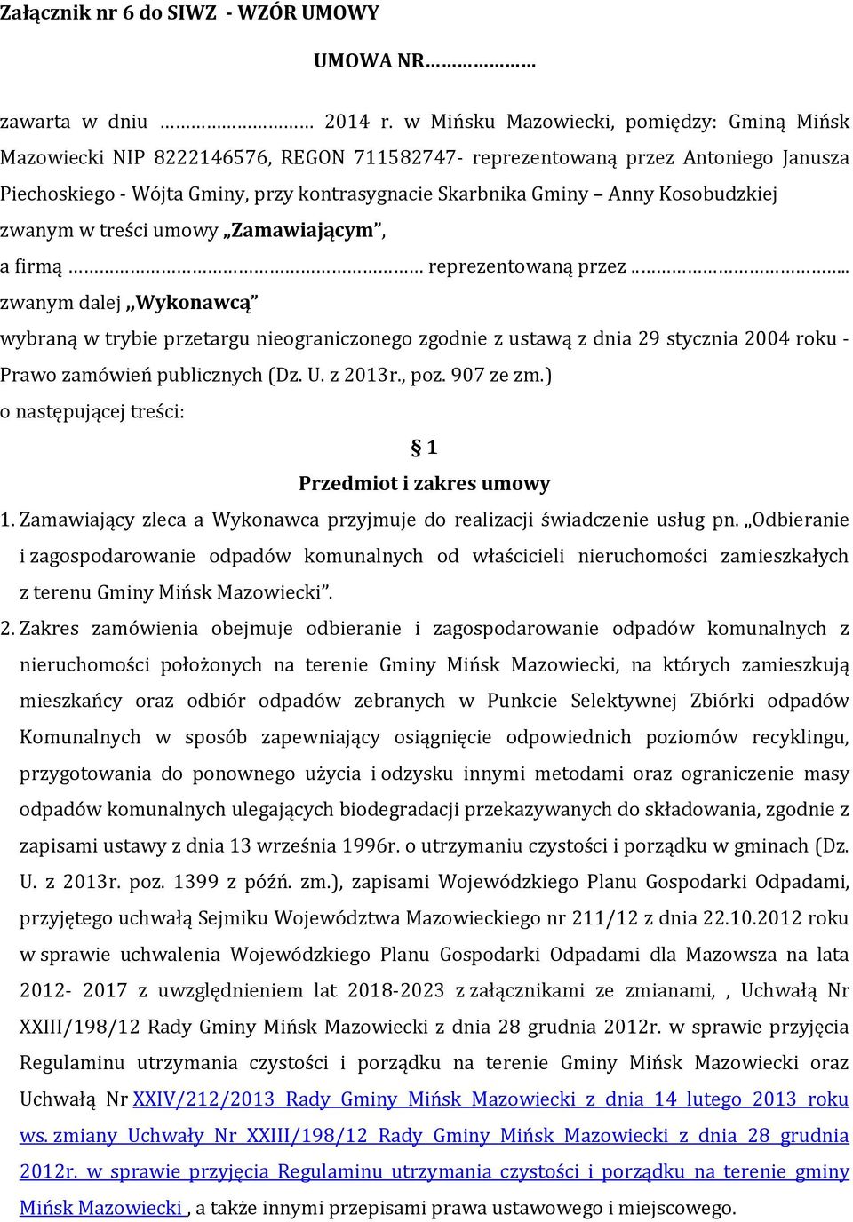 Kosobudzkiej zwanym w treści umowy Zamawiającym, a firmą reprezentowaną przez.