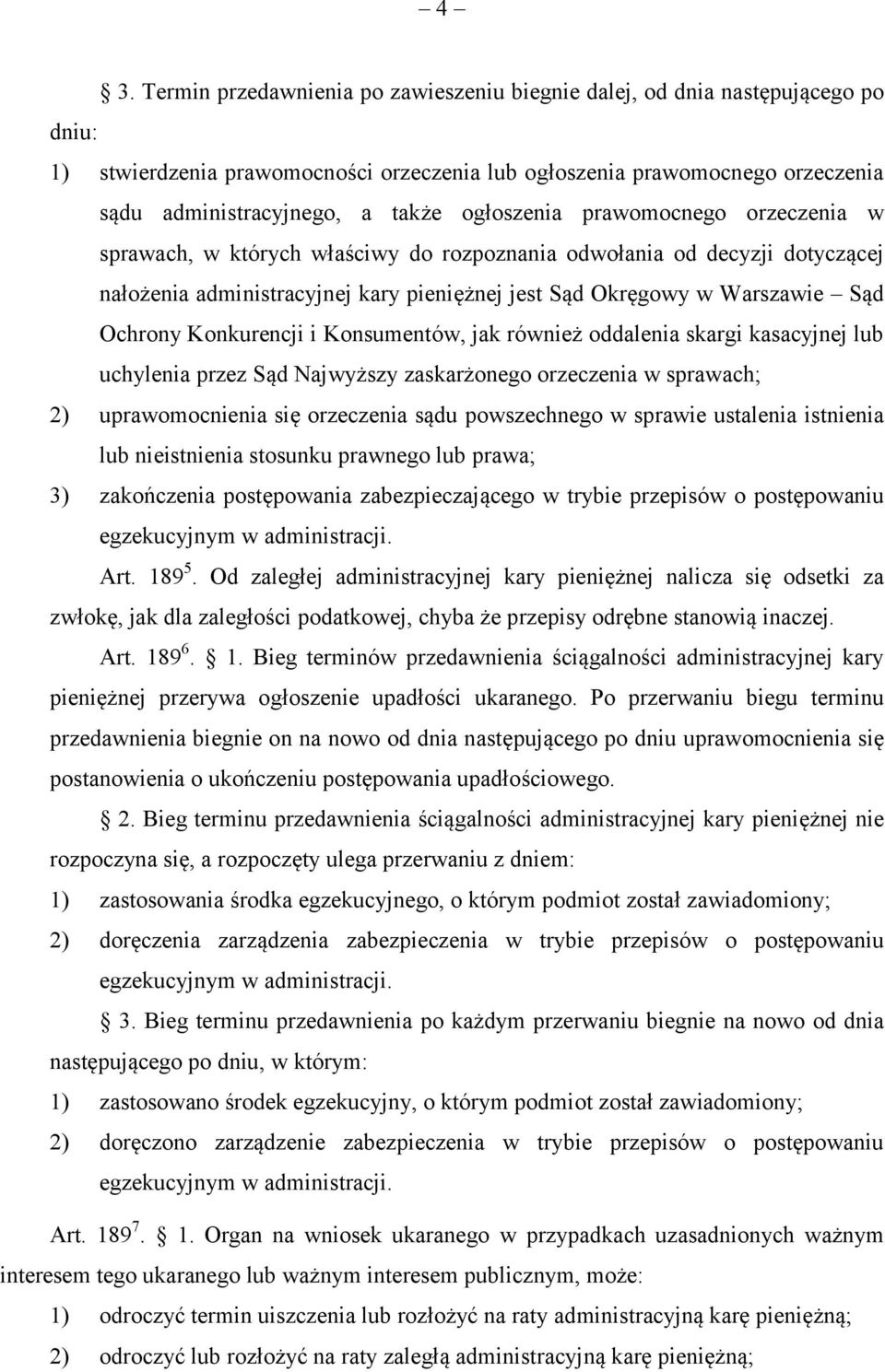 Konkurencji i Konsumentów, jak również oddalenia skargi kasacyjnej lub uchylenia przez Sąd Najwyższy zaskarżonego orzeczenia w sprawach; 2) uprawomocnienia się orzeczenia sądu powszechnego w sprawie