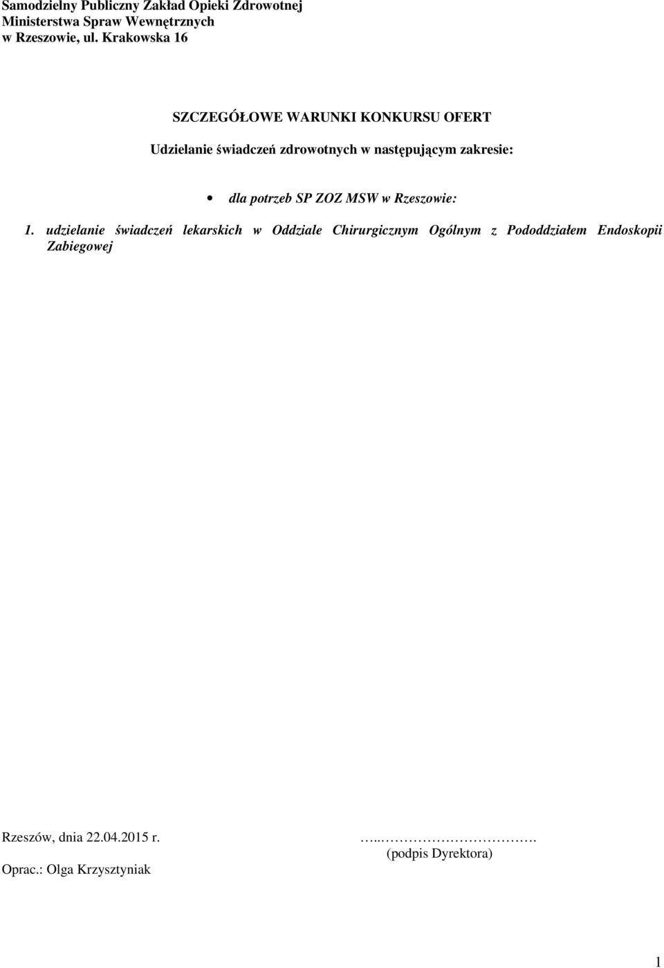 zakresie: dla potrzeb SP ZOZ MSW w Rzeszowie: 1.