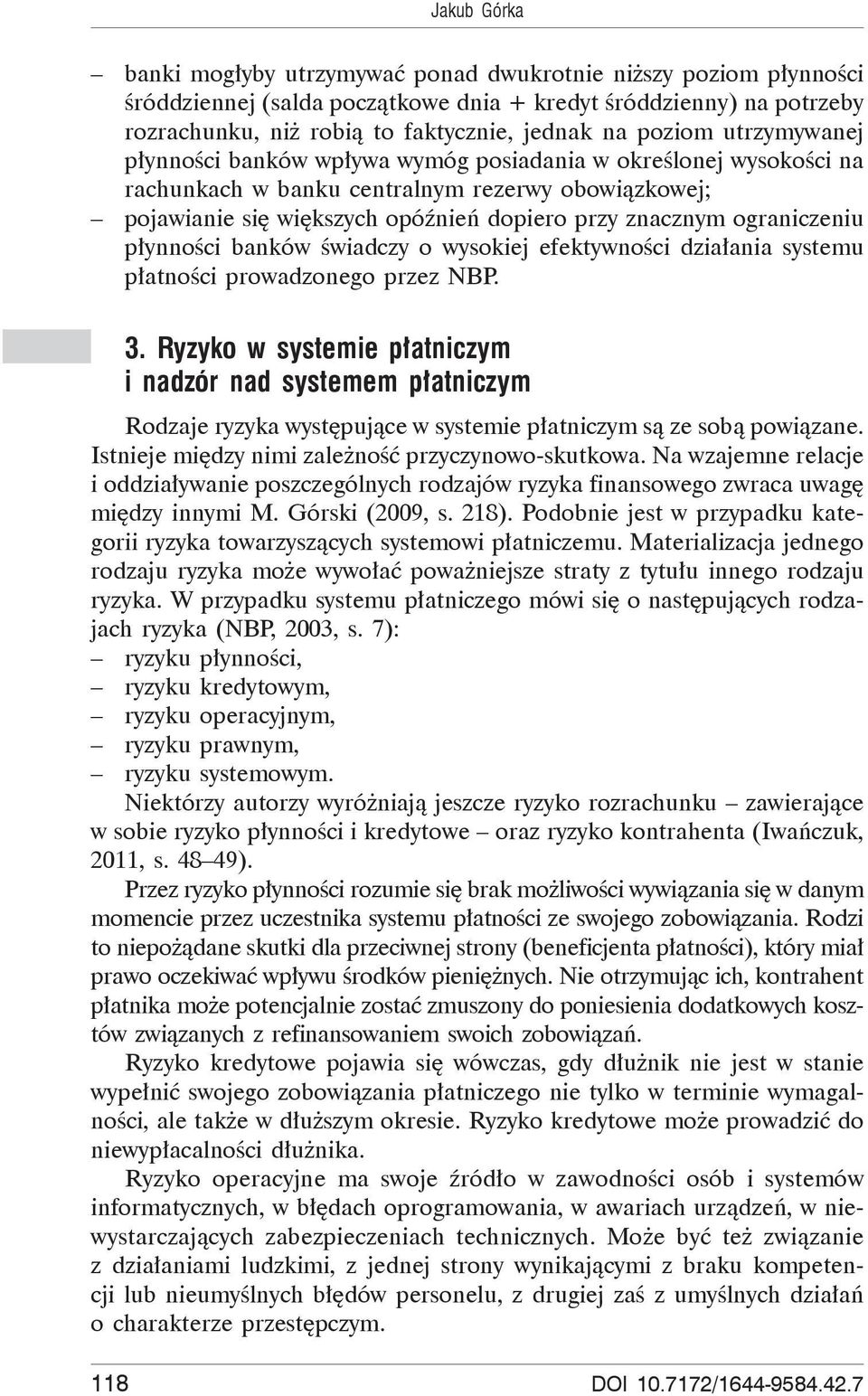 p ynno ci banków wiadczy o wysokiej efektywno ci dzia ania systemu p atno ci prowadzonego przez NBP. 3.