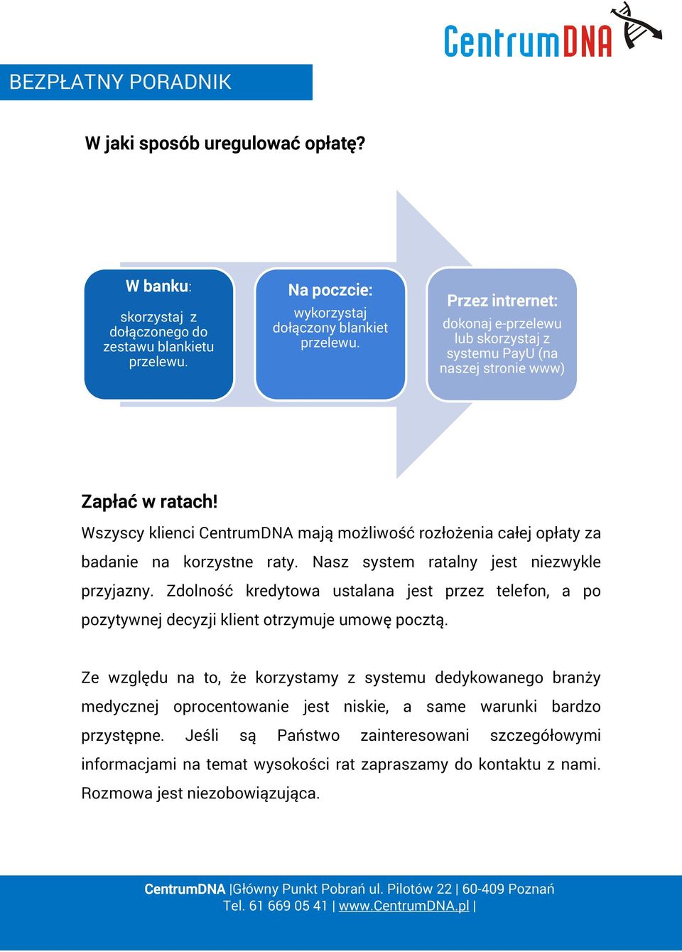 Wszyscy klienci CentrumDNA mają możliwość rozłożenia całej opłaty za badanie na korzystne raty. Nasz system ratalny jest niezwykle przyjazny.