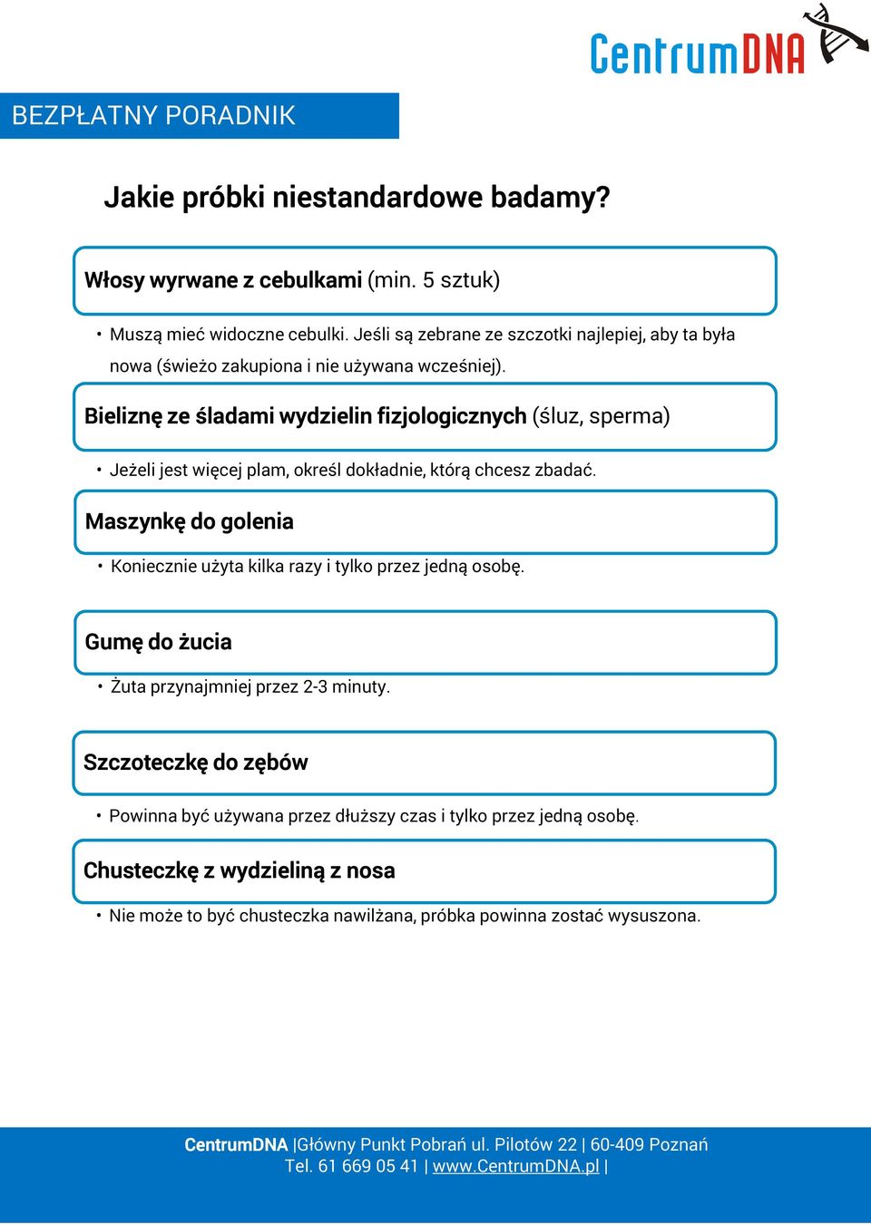 Bieliznę ze śladami wydzielin fizjologicznych (śluz, sperma) Jeżeli jest więcej plam, określ dokładnie, którą chcesz zbadać.