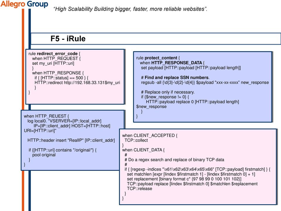 "VSERVER=[IP::local_addr] IP=[IP::client_addr] HOST=[HTTP::host] URI=[HTTP::uri] HTTP::header insert "RealIP" [IP::client_addr] if {[HTTP::uri] contains "/original/"} { pool original } } rule