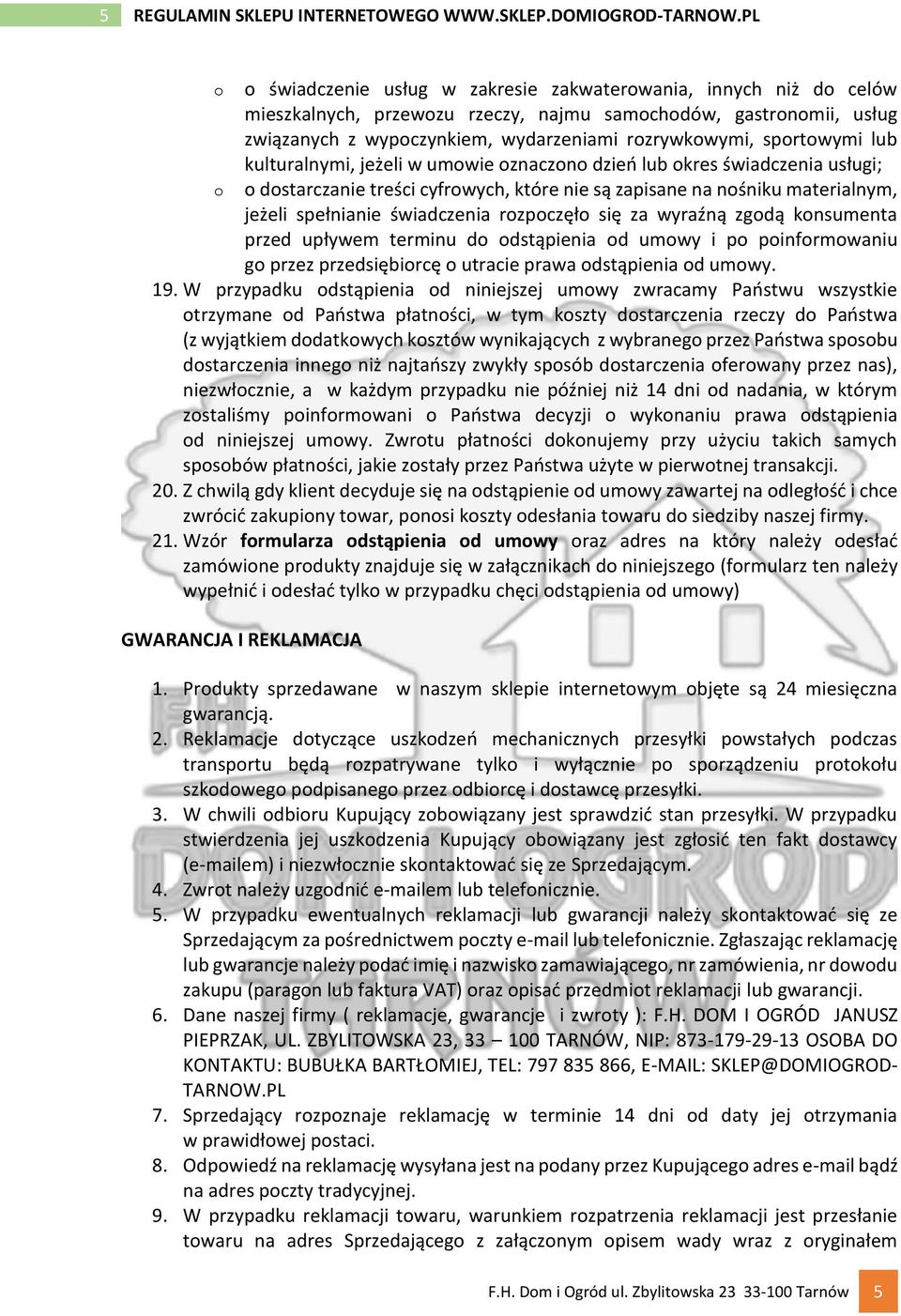 kulturalnymi, jeżeli w umwie znaczn dzień lub kres świadczenia usługi; dstarczanie treści cyfrwych, które nie są zapisane na nśniku materialnym, jeżeli spełnianie świadczenia rzpczęł się za wyraźną